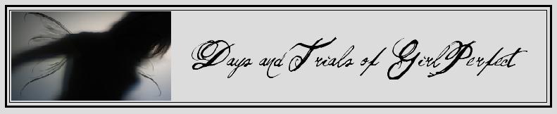 Days and Trials of Girl Perfect