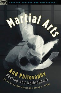 Martial Arts and Philosophy, edited by Graham Priest and Damon Young