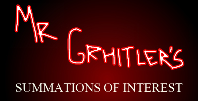 Mr Grhitler's Summations of Interest
