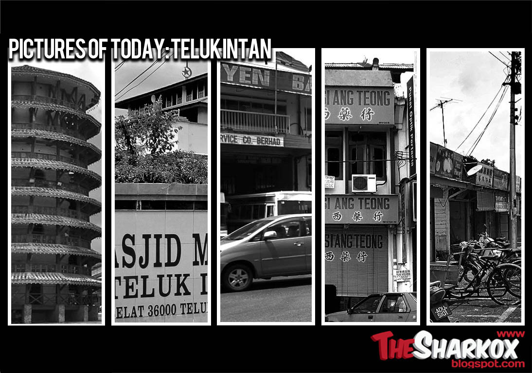 Pictures of Today: Teluk Intan | Blog @thesharkox