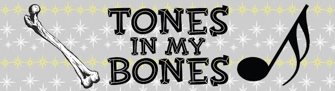 TONES IN MY BONES