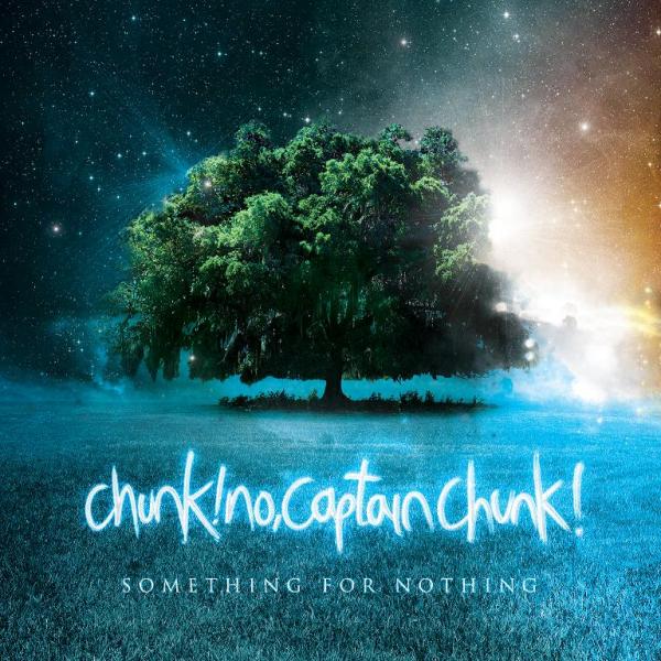 Chunk! No, Captain Chunk! - Something For Nothing [2010]