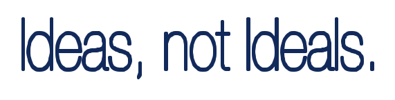 Ideas, not Ideals