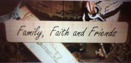 Family, Faith and Friends