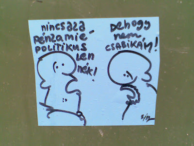 -Nincs az a pénz, amiért politikus lennék! -Dehogynem, Csabikám! Budapest,  Katona Kálmán utca, blog,  kuka, street-art,  sticker,  ragacs,  politika,  választás