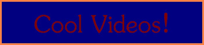 Cool Videos!