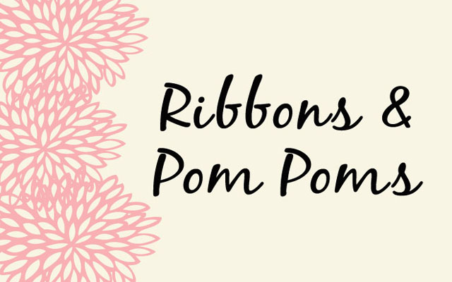 Ribbons & Pom Poms