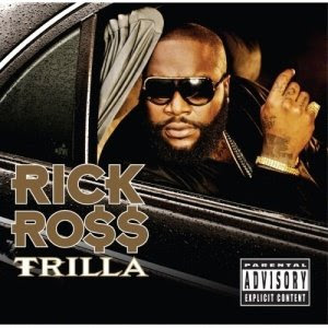 trilla Rick Ross 2nd Single DOWNLOAD THIS TRACK!  