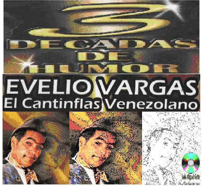 ´¨ EL CANTINFLAS VENEZOLANO EVELIO VARGAS