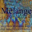 I'm a proud member of the Melange team of artists