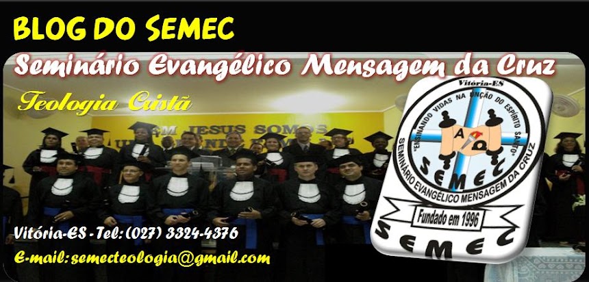Blog do SEMEC - Seminário Evangélico Mensagem da Cruz