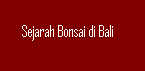 Sejarah Bonsai di Bali