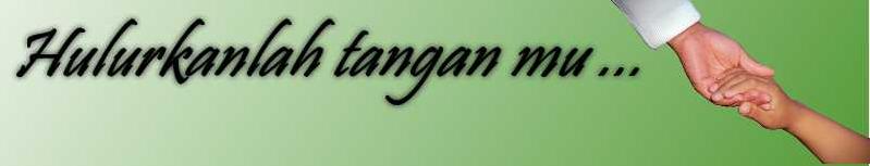 Hulurkanlah Tangan Mu...