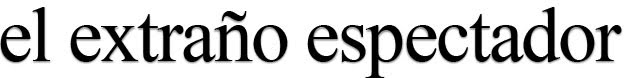 el extraño espectador