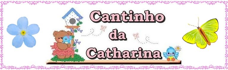 "  O Cantinho da Catharyna   "