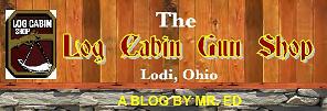 Click this logo to see my blog for the Log Cabin Gun Shop in Lodi, Ohio