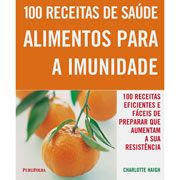 100 Receitas de Saúde: Alimentos para a Imunidade.