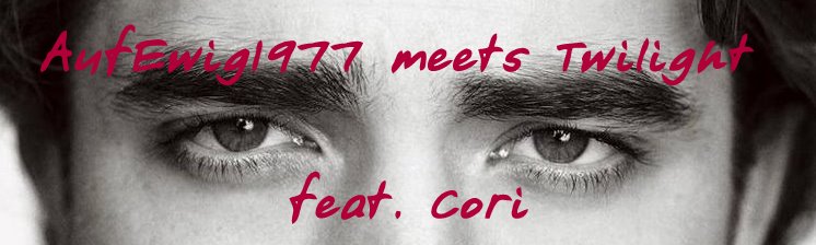 AufEwig1977 meets Twilight  feat. Cori