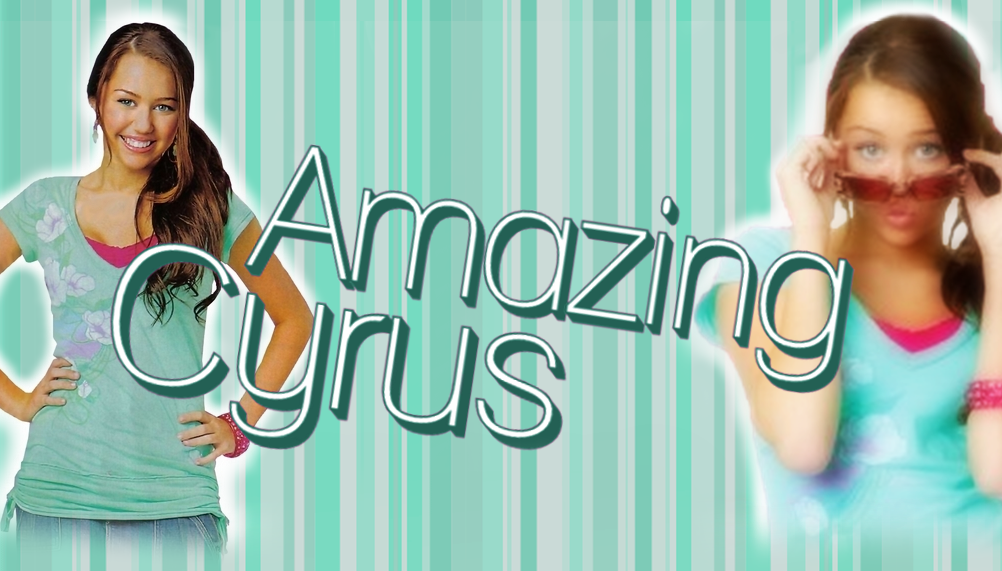 Amazing Cyrus | Miley Stewart 1.0 |
