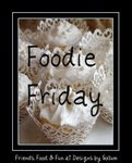 Come join the fun on Foodie Friday!