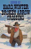Western Novel Hard Winter At Broken Arrow Crossing by Stephen Bly