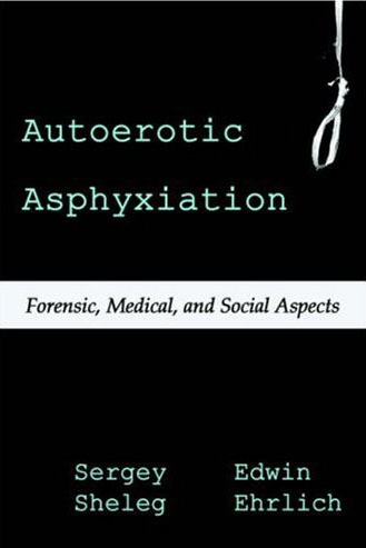 [Sheleg+and+Ehrlick_Autoerotic+Asphyxiation.jpg]