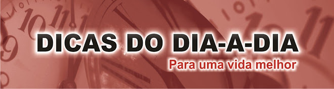 DICAS DO DIA A DIA