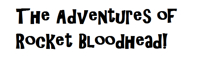 The Adventures of Rocket Bloodhead and Other Tales