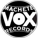 MACHETE VOX RECORDS...<br><br>