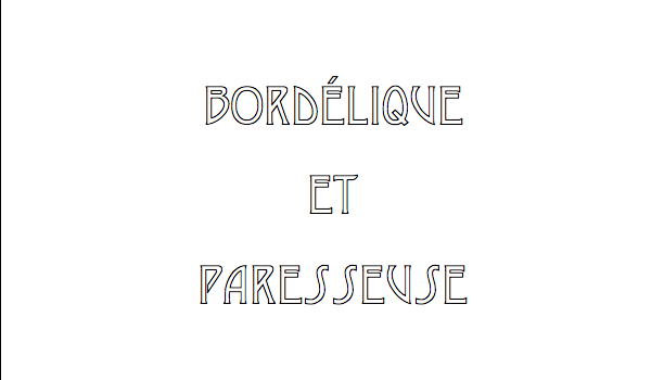 bordélique et paresseuse