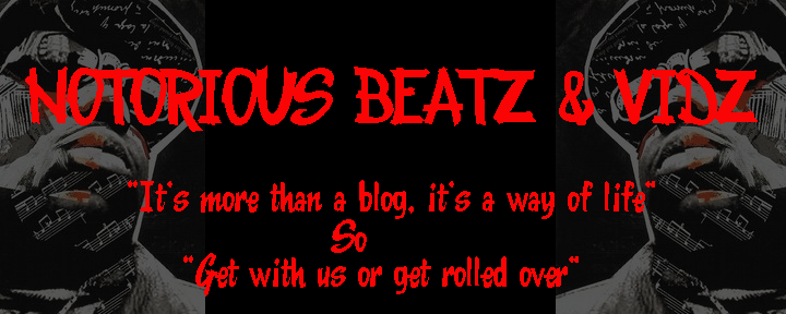 Notorious Beatz & Vidz - "It's more than a blog, it's a way of life"