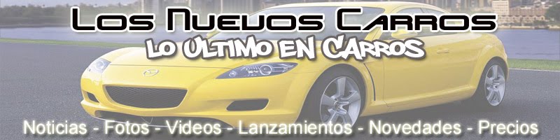 Los nuevos carros - Carateristicas de los ultimos modelos de carros con fotos y video.
