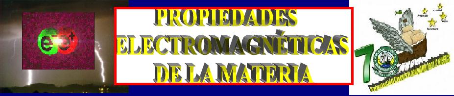 PROPIEDADES ELECTROMAGNÉTICAS DE LA MATERIA