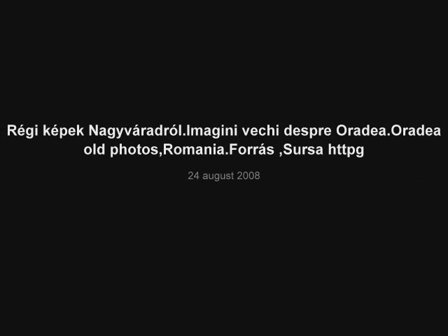 [Régi+képek+Nagyváradról.Imagini+vechi+despre+Oradea.Oradea+old+photos,Romania-1.jpg]