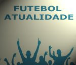 Coluna: Futebol Atualidade, com Ricardo Oliveira