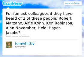 For fun ask colleagues if they have heard of 2 of these people: Robert Marzano, Alfie Kohn, Ken Robinson, Alan November, Heidi Hayes Jacobs?