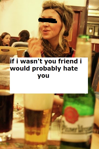 ifiwasn'tyourfriendiwouldprobablyhateyou