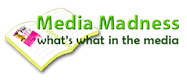 ARE YOU A MEDIA FAN?<br>GET THE LATEST MEDIA INFO ON<br>MEDIA MADNESS<br>JUST CLICK THE PIC BELOW!