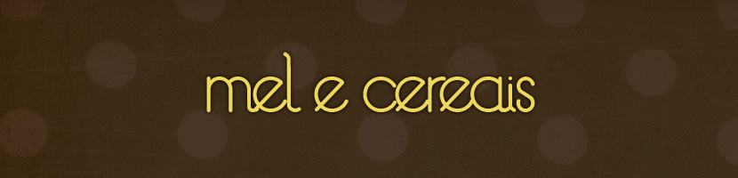 Mel e Cereais.