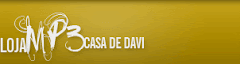 LOJA MP3 CASA DE DAVI