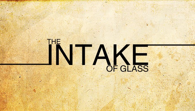 The Intake Of Glass