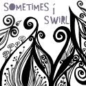 Sometimes I Swirl