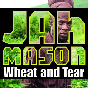 jah mason wheat and tear