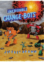 Incredible Change-Bots by Jeffrey Brown.
