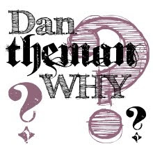 Why DAN the MAN?