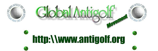 GLOBAL ANTIGOLF MOVEMENT: THE BLOG