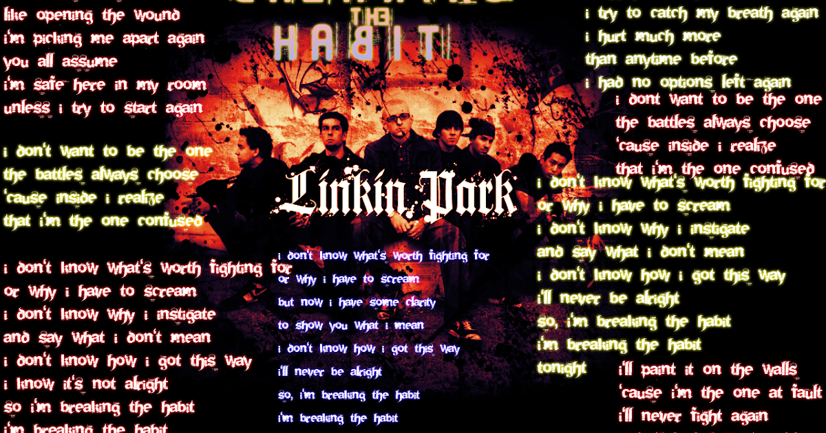 Линкин парк тексты песен. Breaking the Habit текст. Breaking the Habit Linkin Park текст. Текст песни линкин парк Breaking the Habit. Breaking the Habit Ноты.