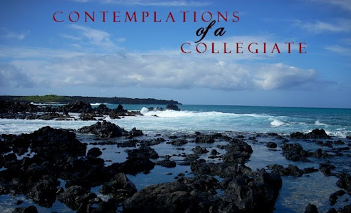 Contemplations of a Collegiate