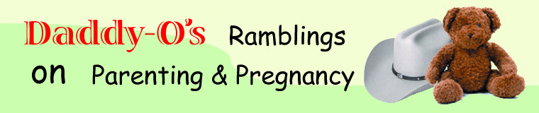 Daddy-O's Ramblings On Parenting & Pregnancy