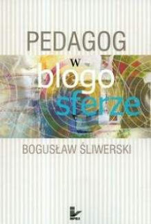 Bogusław Śliwerski. Pedagog w blogosferze.